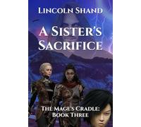 A Sister's Sacrifice: 3 (The Mage's Cradle)