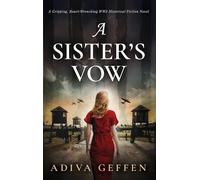 A Sister's Vow: A Gripping, Heart-Wrenching WW2 Historical Fiction Novel