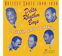 A Sittin and a Rockin Hottest Shots 1940-1950 - DELTA RHYTHM BOYS CD