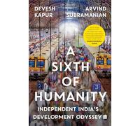 A Sixth Of Humanity: Independent India's Development Odyssey