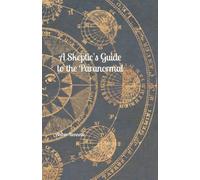 A Skeptic's Guide to the Paranormal