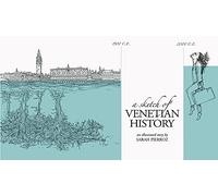 A Sketch of Venetian History: An Illustrated History