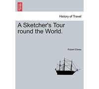 A Sketcher's Tour Round the World.