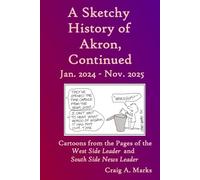 A Sketchy History of Akron, Continued: Cartoons from the Pages of the West Side Leader and South Side News Leader. Jan. 2024 - Nov. 2025