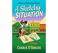 A Sketchy Situation: A Detective Doodle Cozy Mystery