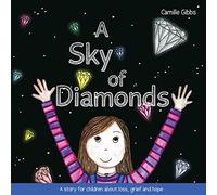 A Sky of Diamonds: A story for children about loss, grief and hope