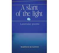 A Slant of the Light (Latter-day Poems)