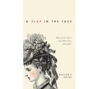 A Slap in the Face: Why Insults Hurt--And Why They Shouldn't