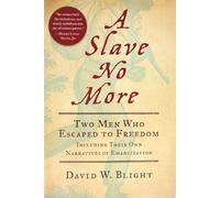 A Slave No More: Two Men Who Escaped to Freedom : Including Their Own Narratives Of Emancipation