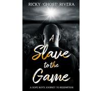 A Slave to the Game: A Dope Boy’s Journey to Redemption