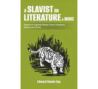 A Slavist on Literature & More/A Slav on Language & More: Essays on Yugoslav Literature, History and Crisis/ Where Words Meet Wounds