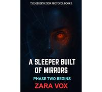 A Sleeper Built of Mirrors: Phase Two Begins (The Observation Protocol)