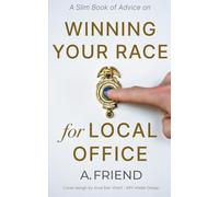 A Slim Book of Advice on Winning Your Race for Local Office