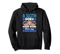 A Sloth Does More Work Than My Pancreas Diabetes Diabetic Pullover Hoodie