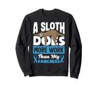 A Sloth Does More Work Than My Pancreas Diabetes Diabetic Sweatshirt