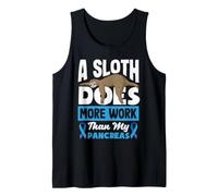 A Sloth Does More Work Than My Pancreas Diabetes Diabetic Tank Top