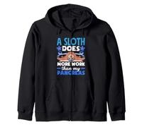 A Sloth Does More Work Than My Pancreas Diabetes Diabetic Zip Hoodie