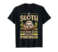 A Sloth Does More Work Than My Pancreas T1D Type 1 Diabetes T-Shirt