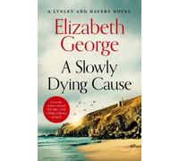 A Slowly Dying Cause: A Page-Turning Mystery Featuring Thomas Lynley from the Sunday Times Bestseller