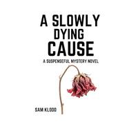 A Slowly Dying Cause: A Suspenseful Mystery Novel