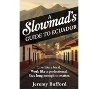A Slowmad's Guide to Ecuador: Live like a local. Work like a professional. Stay long enough to matter.
