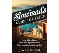 A Slowmad's Guide to Greece: Live like a local. Work like a professional. Stay long enough to matter.