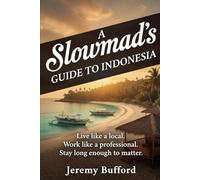 A Slowmad's Guide to Indonesia: Live like a local. Work like a professional. Stay long enough to matter.