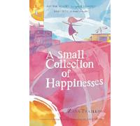 A Small Collection of Happinesses: A tale of loneliness, grumpiness and one extraordinary friendship