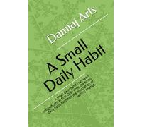 A Small Daily Habit: A small daily habit may seem insignificant at first. Over time, the small daily habit becomes the foundation of lasting change.
