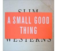 A Small Good Thing - Slim Westerns Vol. I & II