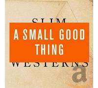 A Small Good Thing - Slim Westerns Vol. II