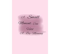 A small moment can hold a big meaning: A journal