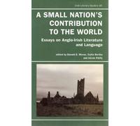 A Small Nation's Contribution to the World: Essays on Anglo-Irish Literature and Language (Irish Literacy Studies Series)