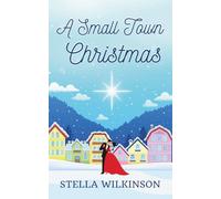 A Small Town Christmas (Mistletoe Kisses)