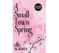 A Small Town Spring: A Small Town M/M Slow Burn Romance (Large Print): 5 (Rosedale Seasons - Large Print)