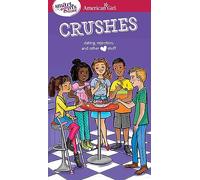 A Smart Girl's Guide: Crushes: Dating, Rejection, and Other Stuff (American Girl(r) Wellbeing)