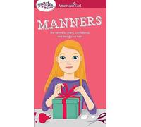 A Smart Girl's Guide: Manners: The Secrets to Grace, Confidence, and Being Your Best (American Girl(r) Wellbeing)