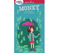 A Smart Girl's Guide: Money: How to Make It, Save It, and Spend It (American Girl(r) Wellbeing)