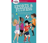 A Smart Girl's Guide: Sports & Fitness: How to Use Your Body and Mind to Play and Feel Your Best (American Girl(r) Wellbeing)