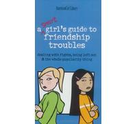 A Smart Girls Guide to Friendship Troubles: Dealing With Fights, Being Left Out & the Whole Popularity Thing (American Girl Library)