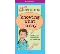 A Smart Girl's Guide to Knowing What to Say (American Girl)
