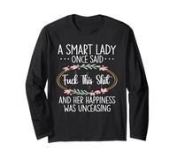 A Smart Lady Once Said FCK This Shit Sarcasm Sarcastic Long Sleeve T-Shirt