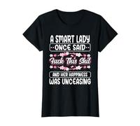 A Smart Lady Once Said FCK This Shit Sarcasm Sarcastic T-Shirt