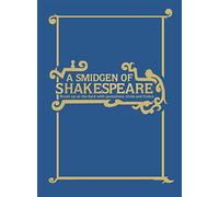 A Smidgen of Shakespeare: Brush up on the Bard with Quotations, Trivia and Frolics