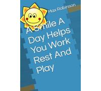 A Smile A Day Helps You Work Rest And Play