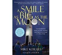 A Smile as Big as the Moon: A Special Education Teacher, His Class, and Their Inspiring Journey Through U.S. Space Camp