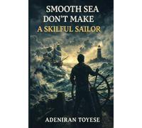 A Smooth Sеа Don’t Make a Skilful Sаіlоr