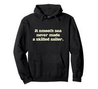 A smooth sea never made a skilled sailor. Pullover Hoodie
