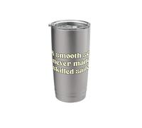 A Smooth sea Never Made a Skilled Sailor. Stainless Steel Insulated Tumbler