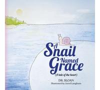 A Snail Named Grace: (A tale of the heart)